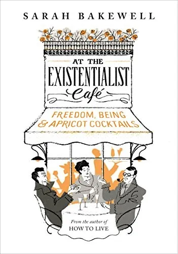 At the Existentialist Café by Sarah Bakewell