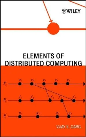 Elements of Distributed Computing (Wiley - IEEE) by Vijay K. Garg
