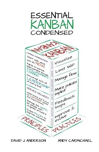 Essential Kanban Condensed by David J. Anderson