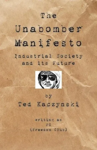 Industrial Society and Its Future by Theodore John Kaczynski