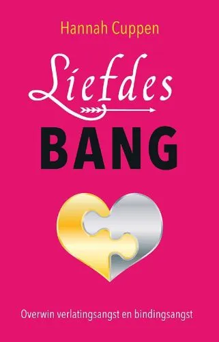 Liefdesbang: Overwin verlatingsangst en bindingsangst by Hannah Cuppen