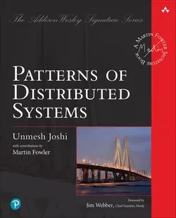 Patterns of Distributed Systems (Addison-Wesley Signature Series (Fowler)) by Unmesh joshi