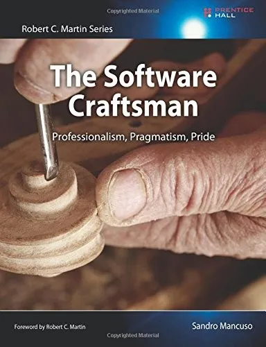 Software Craftsman, The: Professionalism, Pragmatism, Pride (Robert C. Martin Series) by Sandro Mancuso
