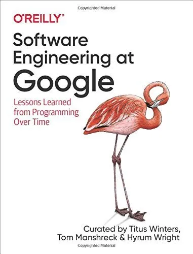 Software Engineering at Google: Lessons Learned from Programming Over Time by Titus Winters