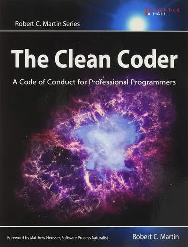 The Clean Coder: A Code of Conduct for Professional Programmers by Robert C. Martin