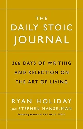 The Daily Stoic Journal: 366 Days of Writing and Reflection on the Art of Living by Ryan Holiday