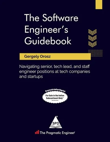 The Software Engineer's Guidebook: Navigating senior, tech lead, and staff engineer positions at tech companies and startups by Gergely  Orosz
