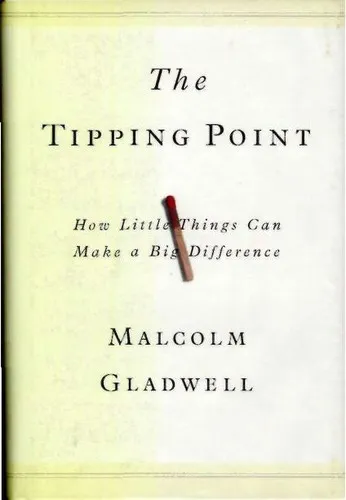 The Tipping Point: How Little Things Can Make a Big Difference by Malcolm Gladwell