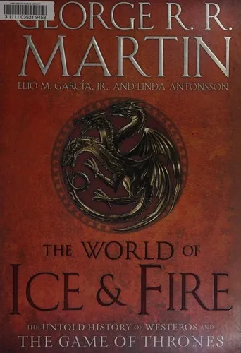 The World of Ice & Fire: The Untold History of Westeros and the Game of Thrones by George R.R. Martin