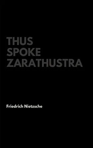 Thus Spoke Zarathustra by Friedrich Nietzsche