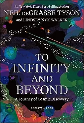 To Infinity and Beyond: A Journey of Cosmic Discovery by Neil deGrasse Tyson