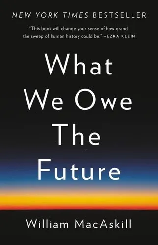 What We Owe the Future by William MacAskill