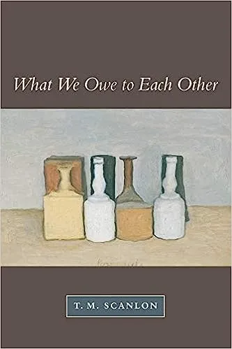 What We Owe to Each Other by T.M. Scanlon