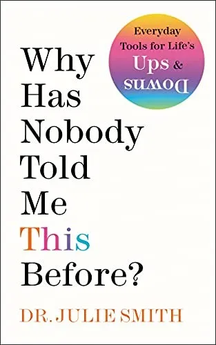 Why Has Nobody Told Me This Before? by Julie      Smith